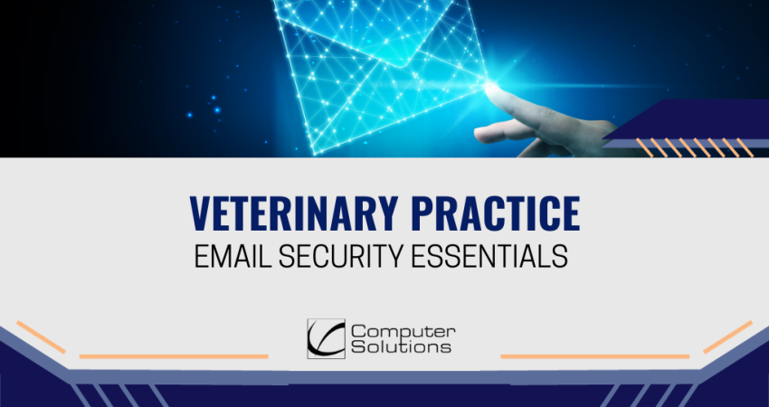 Veterinary Practice Email Security Essentials